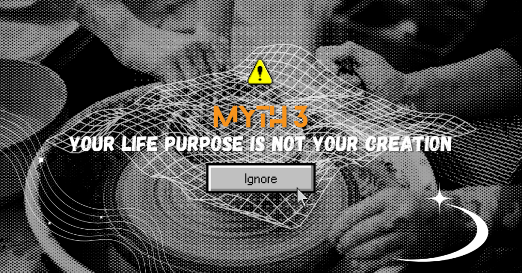 Your Life Purpose is Not Your Creation